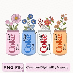 May include: Four colorful Diet Coke cans with flowers. The cans are pink, blue, white, and orange, each with a different arrangement of flowers. The text "Diet Coke Club" is on each can. The image also includes the text "PNG File" and "CustomDigitalByNancy".