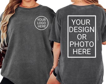 Comfort Colors® Custom Logo Shirt, Personalized Front And Back Tee, Custom Text Tee, Custom Photo Shirt, Company Logo Gift, Custom Anything