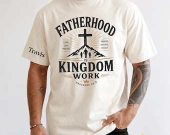 Custom Fatherhood Shirt, Bible Verse Shirt, Christian Dad Shirt, Personalized Kid Name Tee, Fatherhood Is Kingdom Work Tee, Fathers Day Gift