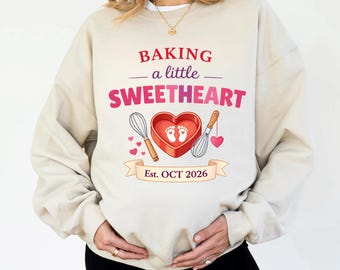 Baking a Little Sweetheart Shirt, Pregnancy Reveal Valentine Sweatshirt, Custom Due Date Maternity Baby Shower Gift, New Mom Gift