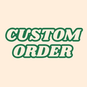 May include: The words "CUSTOM ORDER" in a green, retro-style font are centered on a cream-colored background. The text has a white outline, creating a 3D effect. The overall design is simple and eye-catching.