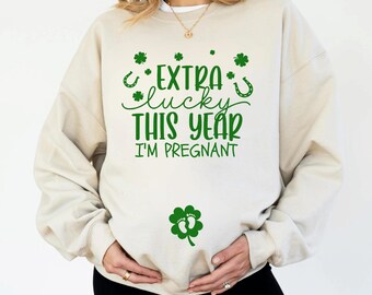 Extra Lucky This Year I'm Pregnant Sweatshirt, St Patricks Day Shirt, Lucky Mom To Be Gift, Pregnancy Announcement Shirt, Baby Shower Tee