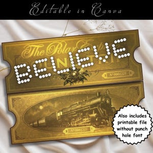 May include: A golden ticket design with the words "The Polar Express" and "BELIEVE" in a dotted font. The ticket features an illustration of a steam train and the text "Also includes printable file without punch hole font."