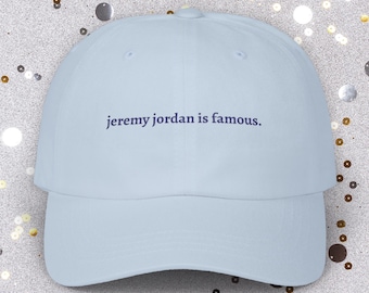 Jeremy Jordan Is Famous Embroidered Dad Hat | Theatre Fan Merch