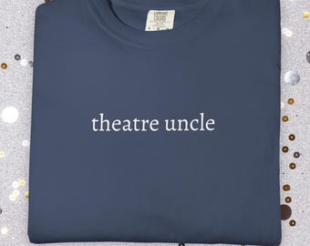 Theatre Uncle Comfort Colors Shirt | Broadway Fun Uncle Tee