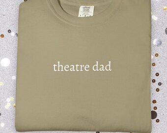 Theatre Dad Comfort Colors Shirt | Actor Dad Gift