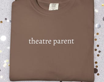 Theatre Parent Comfort Colors Shirt | Nonbinary Broadway Fan Club Tee