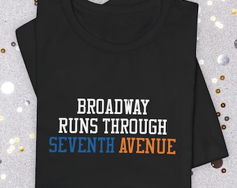 Broadway Runs Through Seventh Avenue Shirt | Theater & Sports Fan Tee