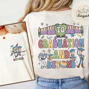 Two-sided Toy Story To Graduation and Beyond shirt, Woody Buzz Lightyear Jessie shirt, DisneyGrad nite Senior Trip 2025 shirt,Gift for Grad image 1