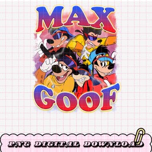 May include: A digital graphic featuring the characters Max and Goof from the animated series. The word "MAX" is in blue and red, and "GOOF" is in red and blue. The characters are wearing sunglasses and various outfits.