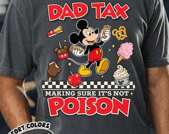 Funny Disneyland Dad Tax Comfort Colors Shirt, Mickey Shirt, Dad Gift For Fathers Day, Gift For Him, Daddy Gift