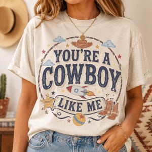 Vintage Toy Story 5 Shirt, You're A Cowboy Like Me Shirt, Toy Story 5 Shirt, WDW Disneyland Family Vacation Trip Tee, Pixar Fest Gift Shirt image 1