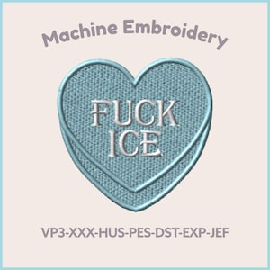 May include: A machine embroidery design featuring a light blue heart with the words "FUCK ICE" in white. The design is surrounded by a light blue border. The image also includes text indicating the design is available in 3 sizes: 5", 4", and 3".