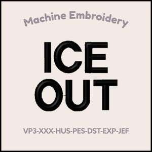 ICE OUT Machine Embroidery File 3 Sizes