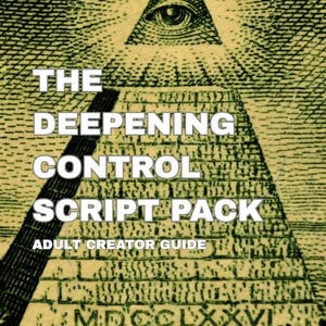 May include: An image featuring a pyramid with an eye at the top, with the text "THE DEEPENING CONTROL SCRIPT PACK" and "ADULT CREATOR GUIDE". The image has a vintage, aged appearance.