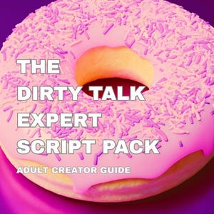 May include: A pink donut with white frosting and sprinkles, with the text "THE DIRTY TALK EXPERT SCRIPT PACK" and "ADULT CREATOR GUIDE". The background is a gradient of purple and pink.