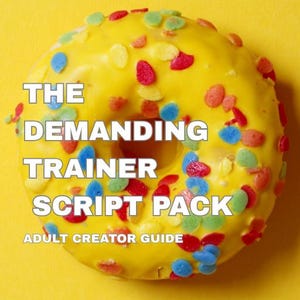 May include: A yellow frosted donut with colorful sprinkles, set against a bright yellow background. Text on the donut reads "THE DEMANDING TRAINER SCRIPT PACK" and "ADULT CREATOR GUIDE". The image also includes the text "3 SCRIPTS".