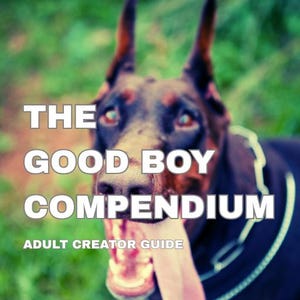 May include: A Doberman Pinscher with a black and brown coat, tongue out, and the text "THE GOOD BOY COMPENDIUM" and "ADULT CREATOR GUIDE" on the cover. The background is blurred green grass.
