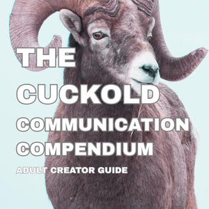 May include: A book cover featuring a close-up of a ram with large, curved horns. The title "THE CUCKOLD COMMUNICATION COMPENDIUM" is displayed in bold, white letters. The text "ADULT CREATOR GUIDE" is also visible.