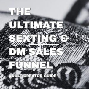 May include: Black and white image with text: "THE ULTIMATE SEXTING & DM SALES FUNNEL ADULT CREATOR GUIDE". The background features a close-up of a black lace pattern.