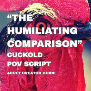 May include: Close-up of a rooster's head with vibrant red comb and wattle. The image features text: "THE HUMILIATING COMPARISON" and "CUCKOLD POV SCRIPT ADULT CREATOR GUIDE" against a blurred background. The text is in white.