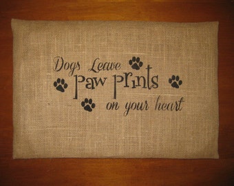 DOGS Leave Paw Prints on your heart - Burlap Pillow cover 12x18 Great for Shabby Chic, French country, Barn, Rustic, Home Decor