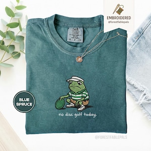 Embroidered No Disc Golf Today Frog Shirt, Funny Dad T-Shirt, Disc Golf Lover Gift for Men, Husband, Boyfriend, Sarcastic Humor Disc Golf Blue Spruce