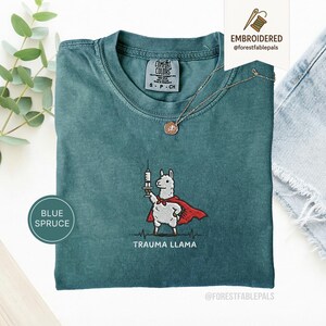 Embroidered Trauma Llama Shirt, Funny Nurse Shirt, Trauma Nurse Gift, ER Nurse Tee, Healthcare Worker Gift, Cute Llama Comfort Colors Shirt Blue Spruce