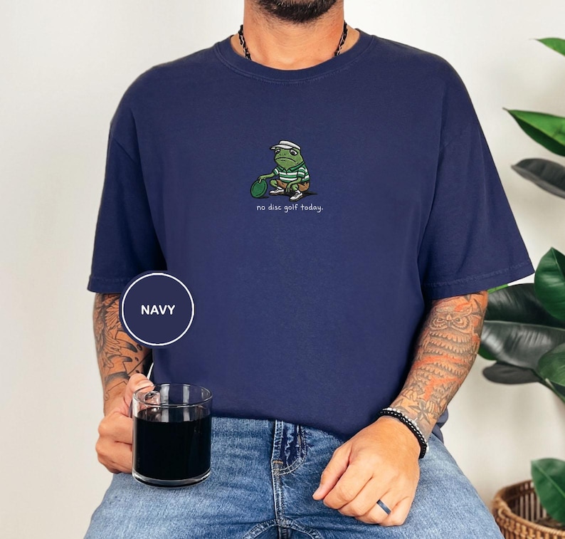 Embroidered No Disc Golf Today Frog Shirt, Funny Dad T-Shirt, Disc Golf Lover Gift for Men, Husband, Boyfriend, Sarcastic Humor Disc Golf Navy