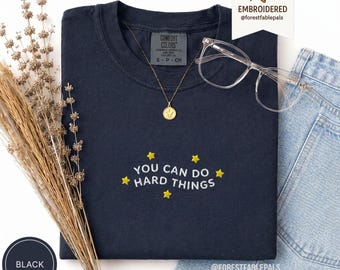 Embroidered Comfort Colors® You Can Do Hard Things T-Shirt Motivational Teacher Positive Sped Mental Health Counselor Appreciation Gift