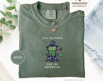 Embroidered Call Me Magic Cuz I Be Gathering Shirt | Comfort Colors | The Frog Mage T-Shirt | Funny Wizard Gamer Gift