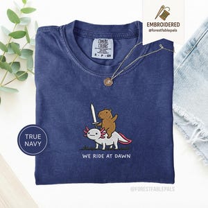 Embroidered Capybara Axolotl Shirt - We Ride at Dawn, Funny Capybara Shirt, Ren Faire Clothing, Cute Animal Gift, Medieval Shirt, CC 1717 True Navy
