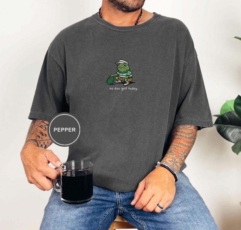 Embroidered No Disc Golf Today Frog Shirt, Funny Dad T-Shirt, Disc Golf Lover Gift for Men, Husband, Boyfriend, Sarcastic Humor Disc Golf Pepper
