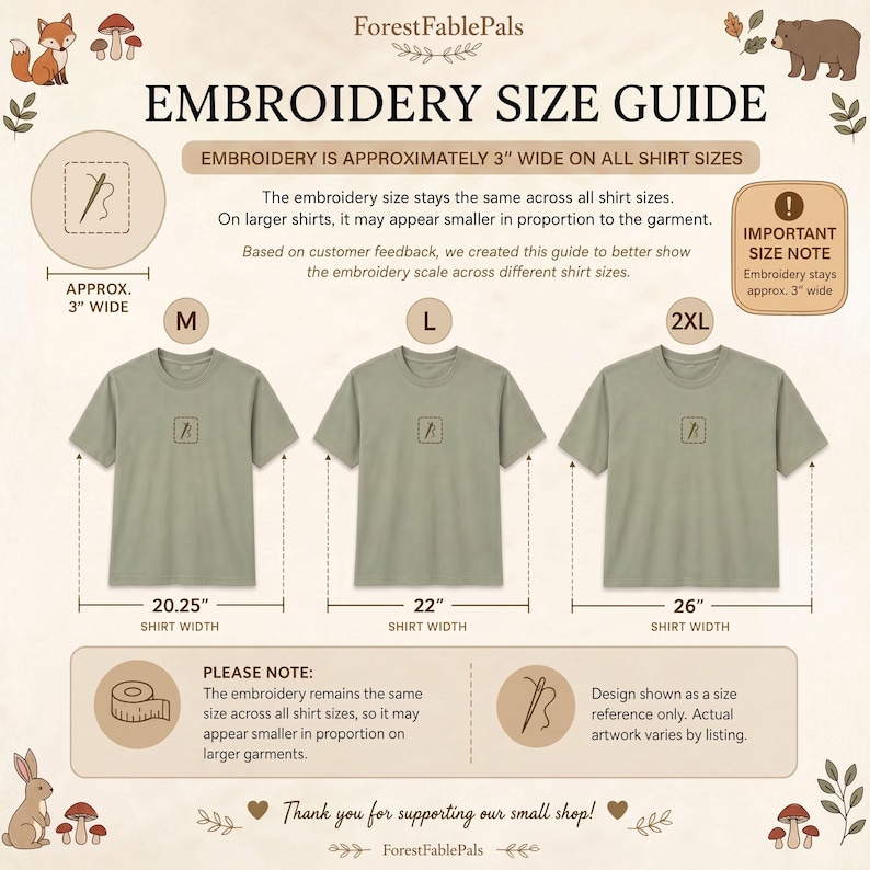 May include: An embroidery size guide from Forest Fable Pals. The guide shows three olive green t-shirts in sizes M, L, and 2XL, with the shirt widths labeled. The guide states the embroidery is approximately 7.6 cm wide on all shirt sizes. Text reads "Thank you for supporting our small shop!"