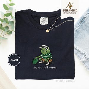Embroidered No Disc Golf Today Frog Shirt, Funny Dad T-Shirt, Disc Golf Lover Gift for Men, Husband, Boyfriend, Sarcastic Humor Disc Golf Black