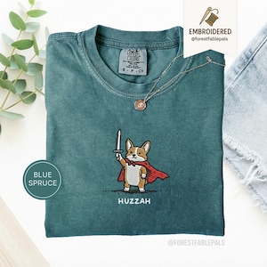 Funny Corgi Sword Shirt, Embroidered Huzzah Corgi Shirt, Medieval Dog Tee, Cute Dog Lover Gift, Renaissance Faire Shirt, Comfort Colors Blue Spruce