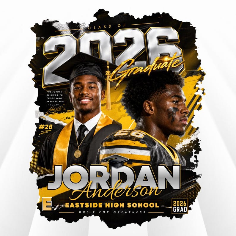 May include: A graphic design featuring two portraits of a young man, one in a graduation cap and gown, the other in a football uniform. The design includes the text "Class of 2026 Graduate" and the name "Jordan Anderson" with "Eastside High School".