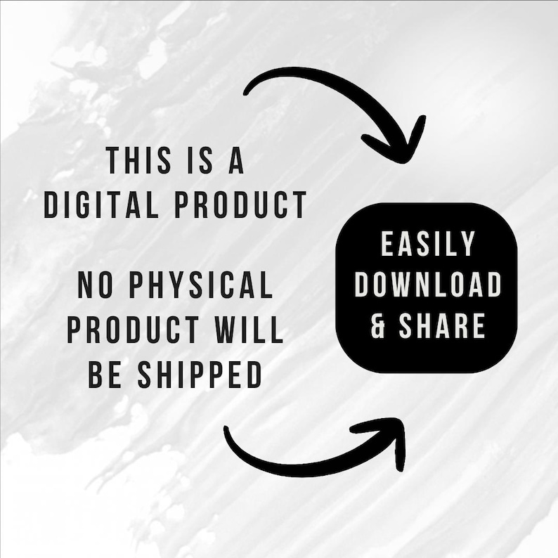 May include: Black and white graphic with the text "THIS IS A DIGITAL PRODUCT" and "NO PHYSICAL PRODUCT WILL BE SHIPPED." A black rounded rectangle states "EASILY DOWNLOAD & SHARE." Arrows point to the rectangle.