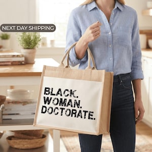 Black Woman Doctorate Gift, Black Women Tote Bag, PhD Graduation Bag, Educated Queen,Melanin Poppin, African American Scholar