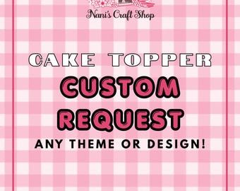 Custom Cake Topper, Any Theme Birthday Party Decor, Cardstock Layered Design