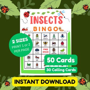 May include: A colourful insect-themed bingo game with the title "INSECTS BINGO" in orange and green. The game includes 50 cards and 30 calling cards. The text "INSTANT DOWNLOAD" is at the bottom. A green circle says "2 SIZES PRINT 1 or 2 PER PAGE".