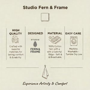 Pode incluir: Gr&aacute;fico informativo para Studio Fern & Frame. O texto destaca alta qualidade, design, material e f&aacute;cil cuidado. O material &eacute; fio 100% algod&atilde;o com uma borda colorida. O produto &eacute; lav&aacute;vel na m&aacute;quina e pode ser seco na m&aacute;quina.