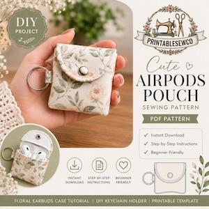 May include: A floral print fabric pouch for earbuds with a metal snap closure and a silver keyring. The pouch features a cream background with light pink flowers and green leaves. Text includes DIY PROJECT, Cute AIRPODS POUCH SEWING PATTERN.