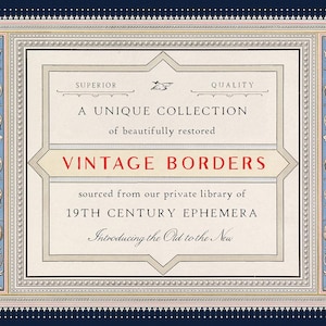 May include: A vintage graphic with a navy blue border and decorative elements. The central text reads "VINTAGE BORDERS" in red, with text indicating a collection of restored designs from 19th-century ephemera. Features floral and bird motifs in a classic style.