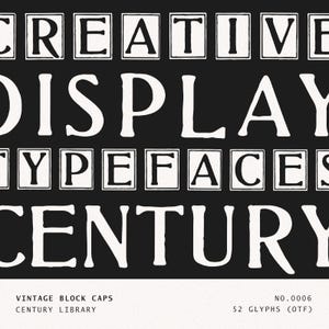 May include: A black and white graphic design featuring the words "CREATIVE DISPLAY TYPEFACES CENTURY" in a bold, vintage font. The text is arranged in a stacked format. Additional text at the bottom reads "VINTAGE BLOCK CAPS" and "CENTURY LIBRARY".