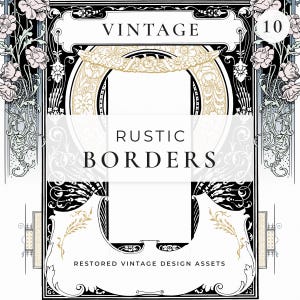 May include: Vintage-style digital design with the words "VINTAGE" and "RUSTIC BORDERS." The design features floral and ornamental elements in black, white, and gold, with a number "10" in the upper right corner. The text "RESTORED VINTAGE DESIGN ASSETS" is at the bottom.