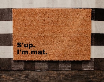 Felpudo divertido "Sup Im Mat", felpudo con personalidad descarada, regalo para casa nueva, regalo divertido para inauguración de casa, felpudo de bienvenida de fibra de coco.