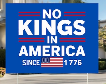 No Kings in America Yard Sign, Anti Maga Protest Sign for Freedom and Democracy, Anti-Trump Political Sign, Since 1776 Patriotic Statement