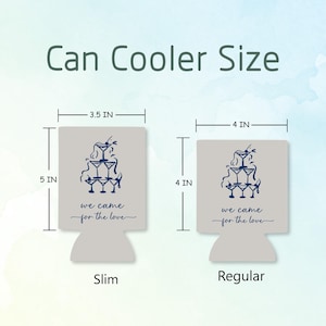 May include: Two can coolers, slim and regular sizes, with a blue martini glass design and the text "we came for the love." The slim cooler is 3.5 inches wide and 5 inches tall, while the regular is 4 inches wide and 4 inches tall.