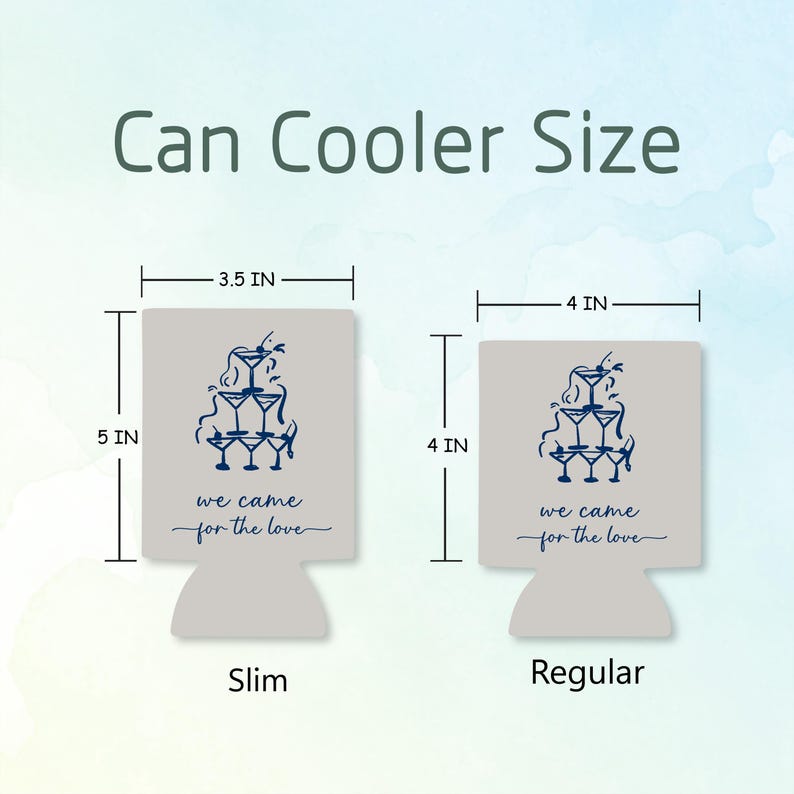 May include: Two can coolers, slim and regular sizes, with a blue martini glass design and the text "we came for the love." The slim cooler is 3.5 inches wide and 5 inches tall, while the regular is 4 inches wide and 4 inches tall.